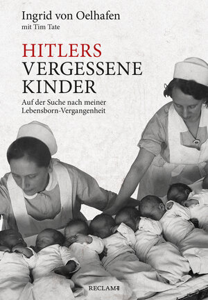 Buchcover Hitlers vergessene Kinder | Ingrid von Oelhafen | EAN 9783150112557 | ISBN 3-15-011255-9 | ISBN 978-3-15-011255-7