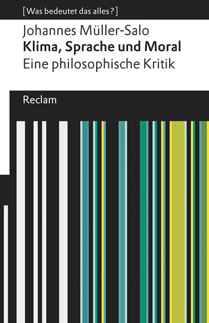 Buchcover Klima, Sprache und Moral. Eine philosophische Kritik | Johannes Müller-Salo | EAN 9783150112991 | ISBN 3-15-011299-0 | ISBN 978-3-15-011299-1