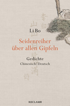 Buchcover Seidenreiher über allen Gipfeln | Li Bo | EAN 9783150114933 | ISBN 3-15-011493-4 | ISBN 978-3-15-011493-3