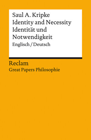 Buchcover Identity and Necessity / Identität und Notwendigkeit. Englisch/Deutsch. [Great Papers Philosophie] | Saul A. Kripke | EAN 9783150140055 | ISBN 3-15-014005-6 | ISBN 978-3-15-014005-5