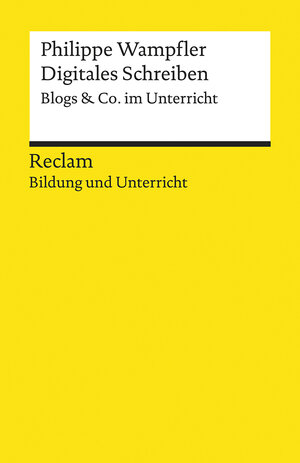 Buchcover Digitales Schreiben. Blogs & Co. im Unterricht | Philippe Wampfler | EAN 9783150140291 | ISBN 3-15-014029-3 | ISBN 978-3-15-014029-1