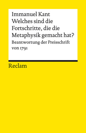 Buchcover Welches sind die wirklichen Fortschritte, die die Metaphysik seit Leibnitzens und Wolf’s Zeiten in Deutschland gemacht hat? | Immanuel Kant | EAN 9783150140635 | ISBN 3-15-014063-3 | ISBN 978-3-15-014063-5