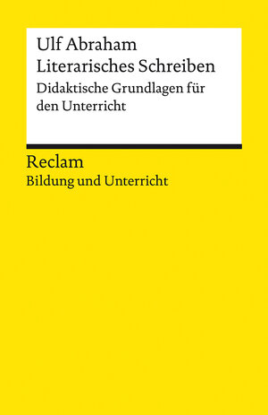 Buchcover Literarisches Schreiben. Didaktische Grundlagen für den Unterricht | Ulf Abraham | EAN 9783150140802 | ISBN 3-15-014080-3 | ISBN 978-3-15-014080-2