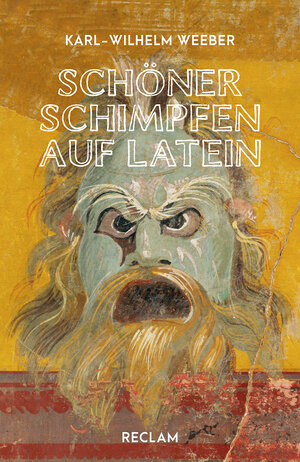 Buchcover Schöner schimpfen auf Latein | Karl-Wilhelm Weeber | EAN 9783150143087 | ISBN 3-15-014308-X | ISBN 978-3-15-014308-7
