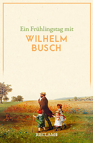 Buchcover Ein Frühlingstag mit Wilhelm Busch | Wilhelm Busch | EAN 9783150143469 | ISBN 3-15-014346-2 | ISBN 978-3-15-014346-9