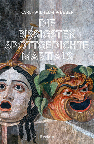 Buchcover Die bissigsten Spottgedichte Martials | Karl-Wilhelm Weeber | EAN 9783150144275 | ISBN 3-15-014427-2 | ISBN 978-3-15-014427-5