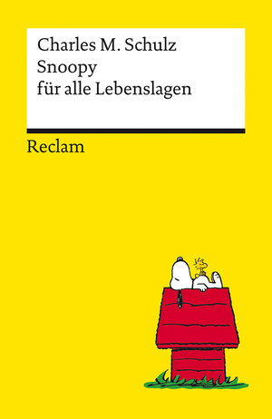 Buchcover Snoopy für alle Lebenslagen. Philosophisches und Tiefsinniges von der Kultfigur von Charles M. Schulz – Reclams Universal-Bibliothek | Charles M. Schulz | EAN 9783150144879 | ISBN 3-15-014487-6 | ISBN 978-3-15-014487-9