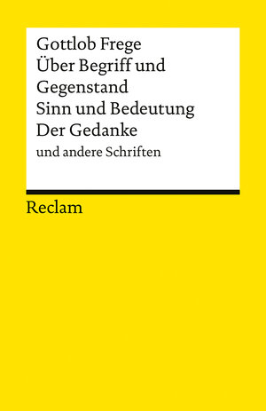 Buchcover Über Begriff und Gegenstand, Sinn und Bedeutung, Der Gedanke und andere Schriften | Gottlob Frege | EAN 9783150146279 | ISBN 3-15-014627-5 | ISBN 978-3-15-014627-9