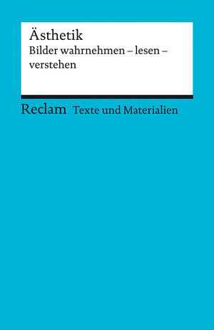 Buchcover Ästhetik. Bilder wahrnehmen – lesen – verstehen  | EAN 9783150150924 | ISBN 3-15-015092-2 | ISBN 978-3-15-015092-4