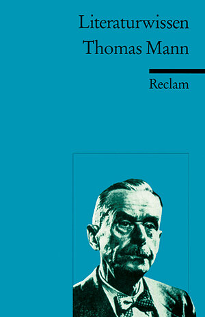 Thomas Mann. Literaturwissen für Schule und Studium