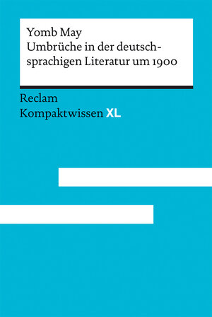 Buchcover Umbrüche in der deutschsprachigen Literatur um 1900 | Yomb May | EAN 9783150152478 | ISBN 3-15-015247-X | ISBN 978-3-15-015247-8