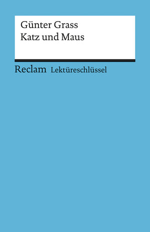 Günter Grass: Katz und Maus. Lektüreschlüssel