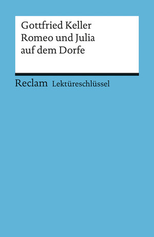 Gottfried Keller: Romeo und Julia auf dem Dorfe. Lektüreschlüssel