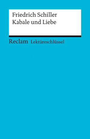Friedrich Schiller: Kabale und Liebe. Lektüreschlüssel