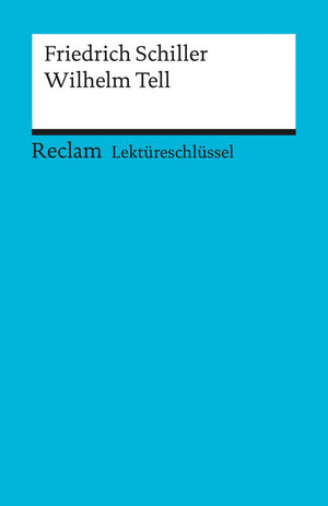 Buchcover Lektüreschlüssel zu Friedrich Schiller: Wilhelm Tell | Martin Neubauer | EAN 9783150153376 | ISBN 3-15-015337-9 | ISBN 978-3-15-015337-6