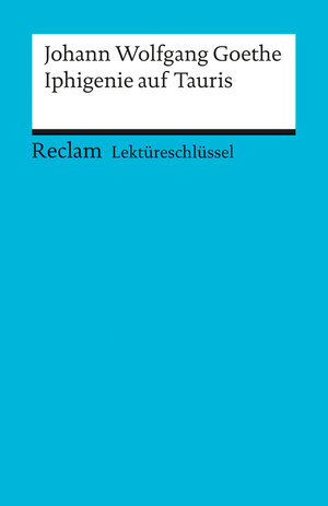 Buchcover Lektüreschlüssel zu Johann Wolfgang Goethe: Iphigenie auf Tauris | Mario Leis | EAN 9783150153505 | ISBN 3-15-015350-6 | ISBN 978-3-15-015350-5