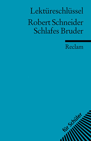 Buchcover Lektüreschlüssel zu Robert Schneider: Schlafes Bruder | Mario Leis | EAN 9783150153727 | ISBN 3-15-015372-7 | ISBN 978-3-15-015372-7