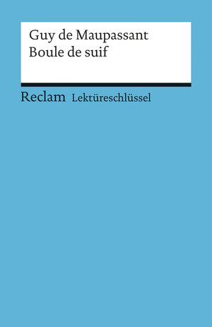 Buchcover Lektüreschlüssel zu Guy de Maupassant: Boule de suif | Thomas Degering | EAN 9783150154373 | ISBN 3-15-015437-5 | ISBN 978-3-15-015437-3