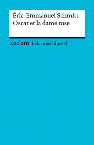 Buchcover Lektüreschlüssel zu Éric-Emmanuel Schmitt: Oscar et la dame rose | Michaela Banzhaf | EAN 9783150154434 | ISBN 3-15-015443-X | ISBN 978-3-15-015443-4