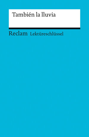 Buchcover Lektüreschlüssel zu También la lluvia | Renate Mai | EAN 9783150154465 | ISBN 3-15-015446-4 | ISBN 978-3-15-015446-5