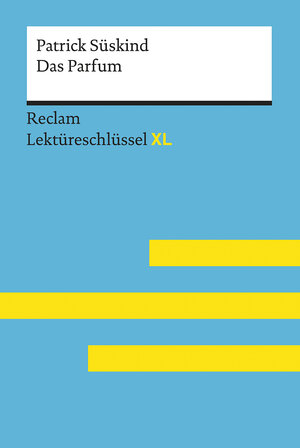 Buchcover Das Parfum von Patrick Süskind: Lektüreschlüssel mit Inhaltsangabe, Interpretation, Prüfungsaufgaben mit Lösungen, Lernglossar. (Reclam Lektüreschlüssel XL) | Patrick Süskind | EAN 9783150154519 | ISBN 3-15-015451-0 | ISBN 978-3-15-015451-9