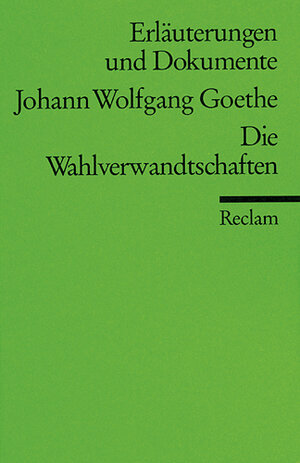 Erläuterungen und Dokumente zu Johann Wolfgang von Goethe: Wahlverwandtschaften