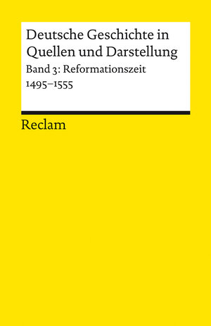 Deutsche Geschichte in Quellen und Darstellung / Reformationszeit. 1495-1555: BD 3