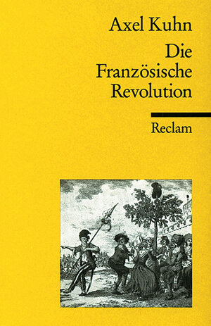 Buchcover Die Französische Revolution | Axel Kuhn | EAN 9783150170175 | ISBN 3-15-017017-6 | ISBN 978-3-15-017017-5