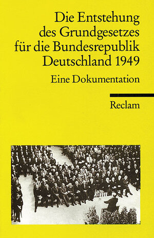 Die Entstehung des Grundgesetzes für die Bundesrepublik 1949