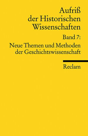 Aufriss der Historischen Wissenschaften: Neue Themen und Methoden der Geschichtswissenschaft: BD 7