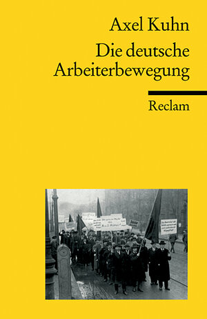 Buchcover Die deutsche Arbeiterbewegung | Axel Kuhn | EAN 9783150170427 | ISBN 3-15-017042-7 | ISBN 978-3-15-017042-7