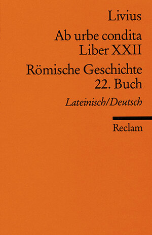 Buchcover Ab urbe condita. Liber XXII /Römische Geschichte. 22. Buch (Der Zweite Punische Krieg II) | Livius | EAN 9783150180129 | ISBN 3-15-018012-0 | ISBN 978-3-15-018012-9