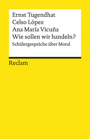 Wie sollen wir handeln?: Schülergespräche über Moral: Schülergespäche über Moral