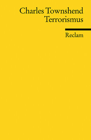 Reclams Universal-Bibliothek Nr. 18301: Terrorismus: Eine kurze Einführung
