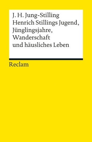 Buchcover Henrich Stillings Jugend, Jünglingsjahre, Wanderschaft und häusliches Leben | Johann Heinrich Jung-Stilling | EAN 9783150184752 | ISBN 3-15-018475-4 | ISBN 978-3-15-018475-2