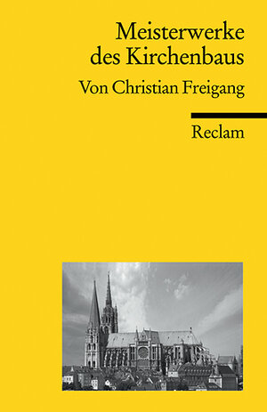 Buchcover Meisterwerke des Kirchenbaus | Christian Freigang | EAN 9783150185995 | ISBN 3-15-018599-8 | ISBN 978-3-15-018599-5