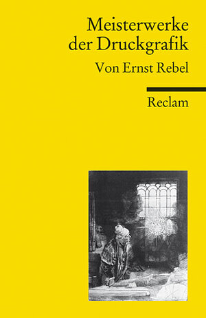 Buchcover Meisterwerke der Druckgrafik | Ernst Rebel | EAN 9783150187746 | ISBN 3-15-018774-5 | ISBN 978-3-15-018774-6