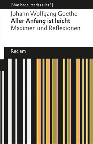 Buchcover Aller Anfang ist leicht. Maximen und Reflexionen (Was bedeutet das alles?) | Johann Wolfgang Goethe | EAN 9783150190890 | ISBN 3-15-019089-4 | ISBN 978-3-15-019089-0