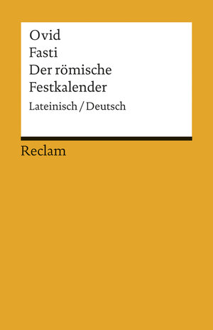 Buchcover Fasti / Der römische Festkalender. Lateinisch/Deutsch | Ovid | EAN 9783150192726 | ISBN 3-15-019272-2 | ISBN 978-3-15-019272-6