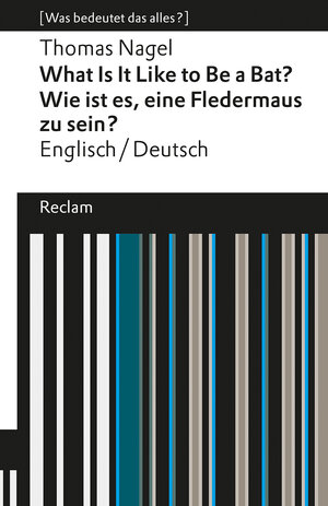 Buchcover What Is It Like to Be a Bat? / Wie ist es, eine Fledermaus zu sein?. Englisch/Deutsch. [Was bedeutet das alles?] | Thomas Nagel | EAN 9783150193242 | ISBN 3-15-019324-9 | ISBN 978-3-15-019324-2