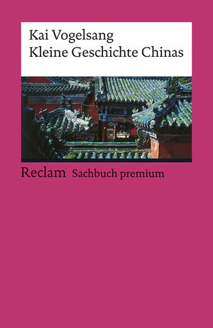 Buchcover Kleine Geschichte Chinas | Kai Vogelsang | EAN 9783150194164 | ISBN 3-15-019416-4 | ISBN 978-3-15-019416-4