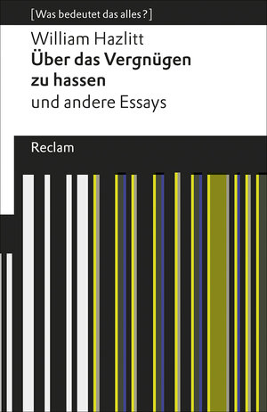 Buchcover Über das Vergnügen zu hassen und andere Essays | William Hazlitt | EAN 9783150194423 | ISBN 3-15-019442-3 | ISBN 978-3-15-019442-3