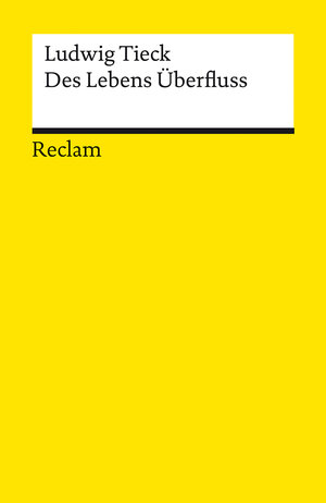 Buchcover Des Lebens Überfluss. Novelle | Ludwig Tieck | EAN 9783150196298 | ISBN 3-15-019629-9 | ISBN 978-3-15-019629-8