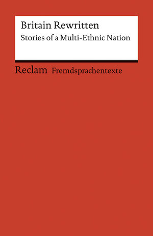 Buchcover Britain Rewritten. Stories of a Multi-Ethnic Nation. Englischer Text mit deutschen Worterklärungen. B2–C1 (GER)  | EAN 9783150197295 | ISBN 3-15-019729-5 | ISBN 978-3-15-019729-5