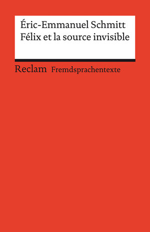 Buchcover Félix et la source invisible | Éric-Emmanuel Schmitt | EAN 9783150199947 | ISBN 3-15-019994-8 | ISBN 978-3-15-019994-7