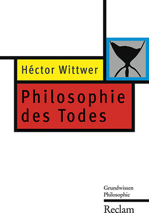 Buchcover Philosophie des Todes | Héctor Wittwer | EAN 9783150203262 | ISBN 3-15-020326-0 | ISBN 978-3-15-020326-2