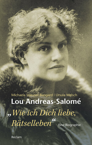 Buchcover Lou Andreas-Salomé. »...wie ich Dich liebe, Rätselleben« | Michaela Wiesner-Bangard | EAN 9783150204863 | ISBN 3-15-020486-0 | ISBN 978-3-15-020486-3