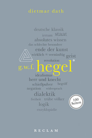 Buchcover Hegel. 100 Seiten | Dietmar Dath | EAN 9783150205594 | ISBN 3-15-020559-X | ISBN 978-3-15-020559-4