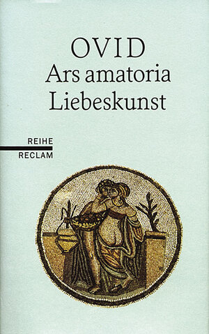 Liebeskunst. Ars amatoria. Lateinisch/Deutsch