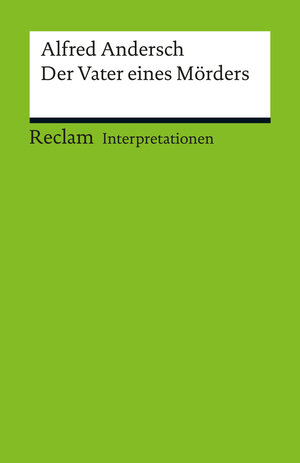 Buchcover Interpretation. Alfred Andersch: Der Vater eines Mörders | Gunter E. Grimm | EAN 9783159500416 | ISBN 3-15-950041-1 | ISBN 978-3-15-950041-6